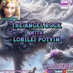 The Angel Rock With Lorilei Potvin.02192024