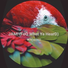 JAM! (FoQ What Ya HearD)