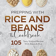 Get KINDLE 📙 Prepping With Rice and Beans. The Cookbook: 105 Tasty Survival Recipes