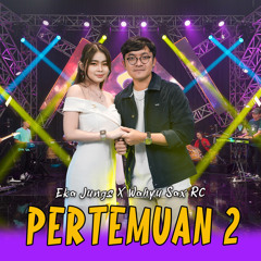 Pertemuan 2 (feat. Wahyu Sax RC)