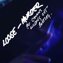 Loose - Murder (Du Canon's Wildin' Out Bootleg) [FREE DL]