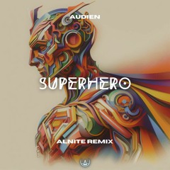 Audien - Superhero (Alnite Remix)