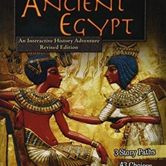 Access KINDLE 💛 Ancient Egypt: An Interactive History Adventure (You Choose: Histori