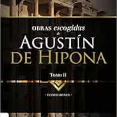 FREE EPUB 💔 Obras escogidas de Augustín de Hipona, Tomo 2: Confesiones (2) (Colecció