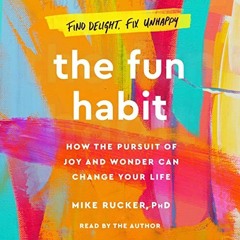 VIEW EBOOK 🖋️ The Fun Habit: How the Pursuit of Joy and Wonder Can Change Your Life