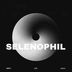 Selenophil (Feat. Emty, Rozhi)