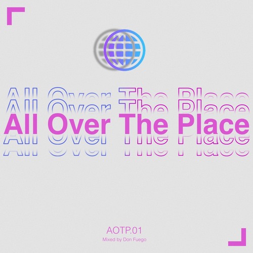 Don Fuego - All Over The Place Ep. 01