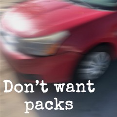 Dont Want Packs