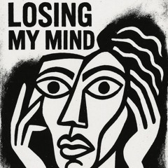 Losing my Mind