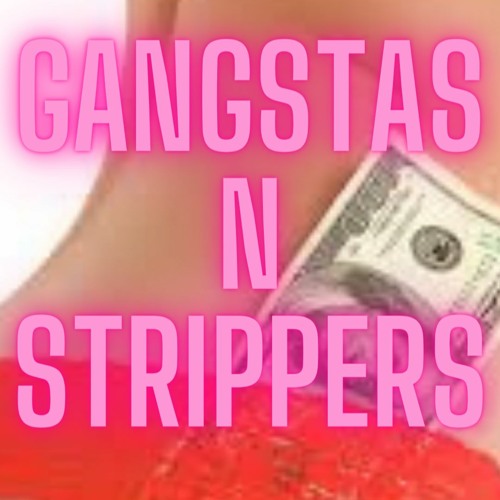 Gangstas N Strippers Ft. Dusty & Izzi Loc