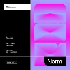 VORM-D002 | Xris Vavrzhina — Naked