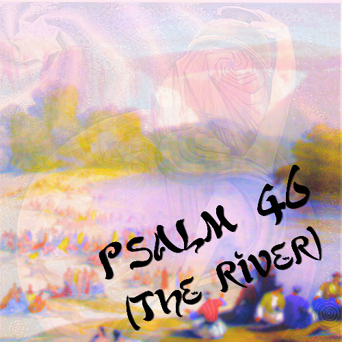 Psalm 46 (The River)