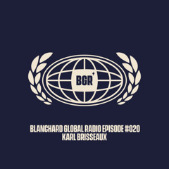 Blanchard Global Radio Ep. #020 [Karl Brisseaux]