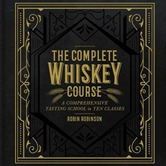 VIEW PDF EBOOK EPUB KINDLE The Complete Whiskey Course: A Comprehensive Tasting Schoo