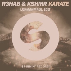 R3HAB & KSMR - KARATE ( LukmanmauL edit)