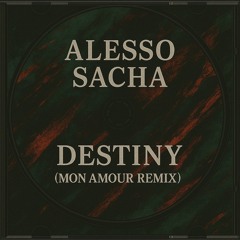 Alesso, Sacha - Destiny (Mon Amour Remix) [Afro House] Free DL