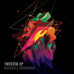 Mitchell Frederick - Twisted (Original Mix)