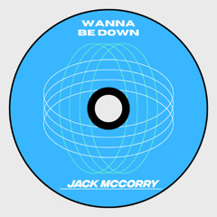 Jack Mccorry - Wanna Be Down