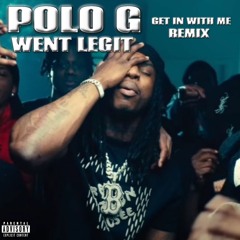 Polo G - Get In With Me ( Went Legit Remix )
