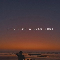 It's time x Gold dust