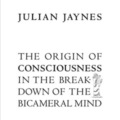 [GET] EBOOK √ The Origin of Consciousness in the Breakdown of the Bicameral Mind by