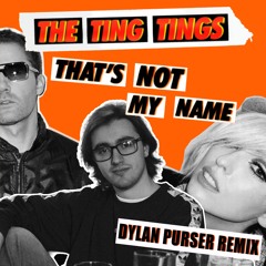 That's Not My Name (Dylan Purser Bootleg) [CLIP]