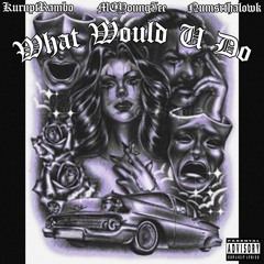 MC YOUNG ICE FT. KURUPTRAMBO & NUMSRTHALOWK - WHAT WOULD U DO