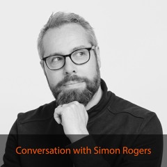 Episode 3: Conversation with Simon Rogers (Google)
