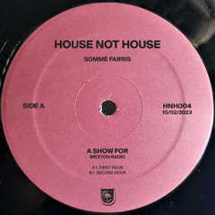 House Not House [HNH004] // Brixton Radio, 10 Feb 2023