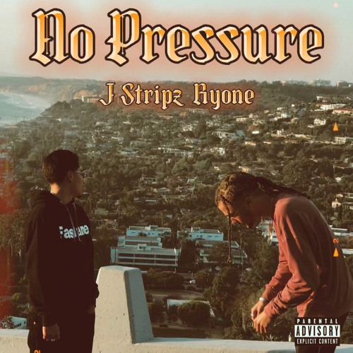 No Pressure - J Stripz ft. Ry'one (prod. J.C)