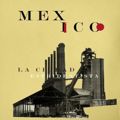 México:La Ciudad Estridentista