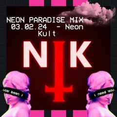 Neon Paradise Mix - 03.02.2024 - Neon Kult