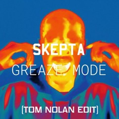 Skepta - Greaze Mode (Tom Nolan Edit)