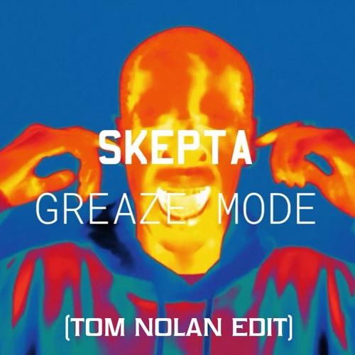 Skepta - Greaze Mode (Tom Nolan Edit)