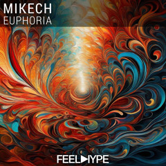 Premiere: miKech - Euphoria | Feel Hype