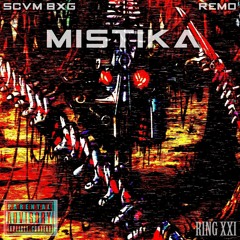 MISTIKA - SCVM_BXG [feat. REMO]