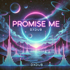 DXDub - Promise me