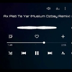 Ece Mumay - Ax Pişti Te Yar (Müslüm Özbay Remix)