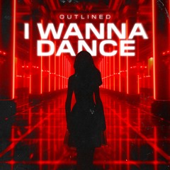 Outlined - I Wanna Dance