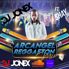 Arcangel Reggaeton Mix By DJ Jonex Ft Shay