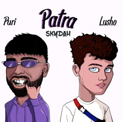 PURI x LUSHO - PATRA(SKYDAH REMIX)BUY=FDL
