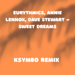 Eurythmics, Annie Lennox, Dave Stewart - Sweet Dreams  (KSYMBO REMIX)
