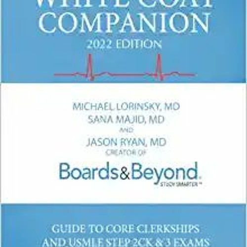 Stream [DOWNLOAD] ⚡️ PDF White Coat Companion (2022 Edition) Ebooks