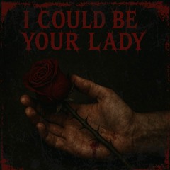 I Could Be Your Lady