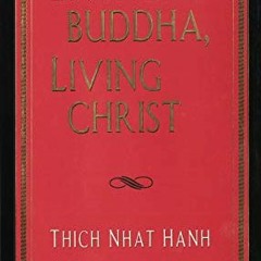 [Free] EPUB ✏️ Living Buddha, Living Christ by  Thich Nhat Hanh,Elaine Pagels,David S