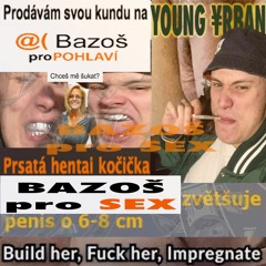 YOUNG URBAN - BAZOŠ PRO SEX