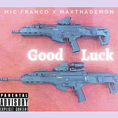 MIC Franco X MaxThaDemon - Good Luck
