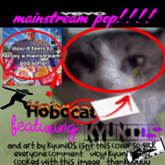 Mainstream Pop ! ! !! -  ft kyuniOS