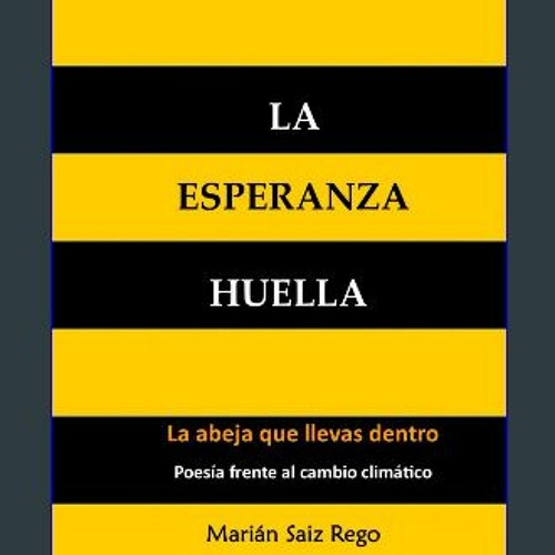 READ [PDF] 📖 LA ESPERANZA HUELLA: La abeja que llevas dentro - Poesía frente al cambio climático (