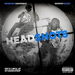 HeadShots-Rundown ChoppaBoy ft NICWITHTHEKAY